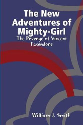 The New Adventures of Mighty-Girl: the Revenge of Vincent Fasendone