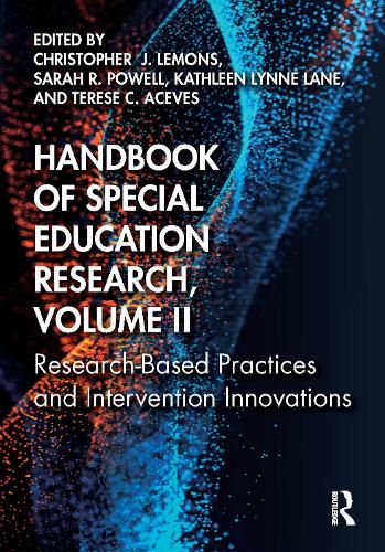 Handbook of Special Education Research, Volume II: Research-Based Practices and Intervention Innovations