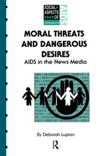 Cover image for Moral Threats and Dangerous Desires: AIDS in the News Media: AIDS in the News Media