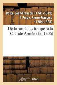 Cover image for de la Sante Des Troupes A La Grande-Armee