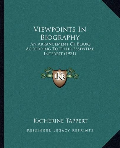 Cover image for Viewpoints in Biography: An Arrangement of Books According to Their Essential Interest (1921)