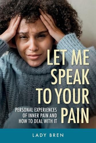 Let Me Speak to Your Pain, Personal experiences of inner pain and how to deal with it