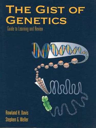 The Gist of Genetics: Guide to Learning and Review: Guide to Learning and Review