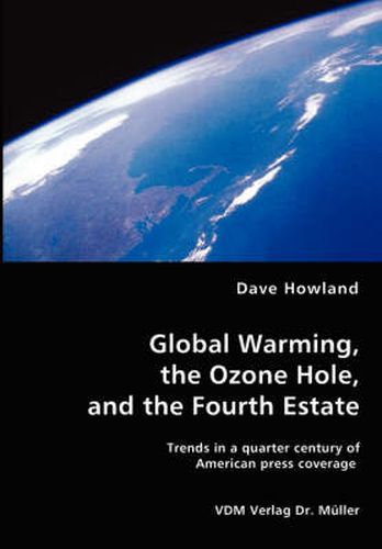 Cover image for Global Warming, the Ozone Hole, and the Fourth Estate