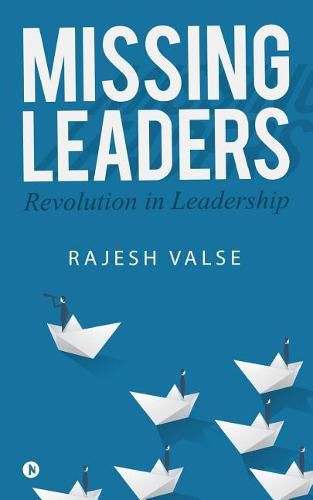 Cover image for Missing Leaders: Revolution in Leadership