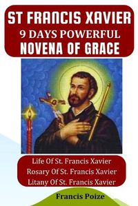 Cover image for St. Francis Xavier 9 Days Powerful Novena of Grace.