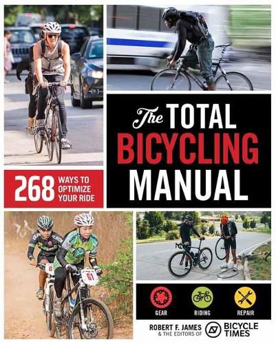 The Total Bicycling Manual: 268 Ways to Optimize Your Ride