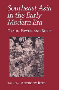 Cover image for Southeast Asia in the Early Modern Era: Trade, Power and Belief