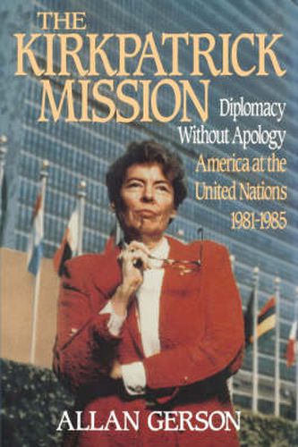 Cover image for Kirkpatrick Mission (Diplomacy Wo Apology Ame at the United Nations 1981 to 85