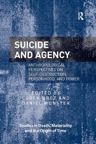 Cover image for Suicide and Agency: Anthropological Perspectives on Self-Destruction, Personhood, and Power