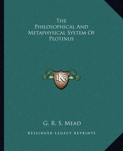 Cover image for The Philosophical and Metaphysical System of Plotinus