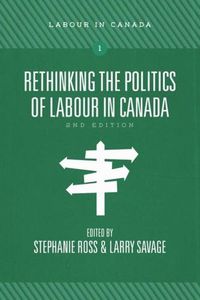 Cover image for Rethinking the Politics of Labour in Canada