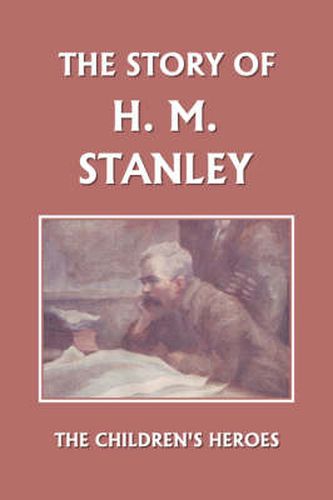 The Story of H. M. Stanley (Yesterday's Classics)