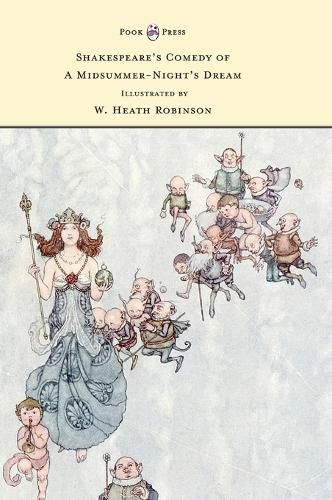 Shakespeare's Comedy of a Midsummer-Night's Dream - Illustrated by W. Heath Robinson