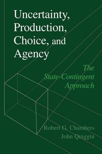 Cover image for Uncertainty, Production, Choice, and Agency: The State-Contingent Approach