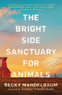 Cover image for The Bright Side Sanctuary for Animals: A Novel