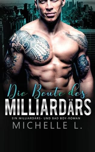 Cover image for Die Beute des Milliardars: Ein Milliardars - und Bad Boy-Roman