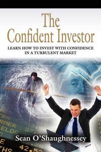 Cover image for THE Confident Investor: Learn How To Invest With Confidence In A Turbulent Market