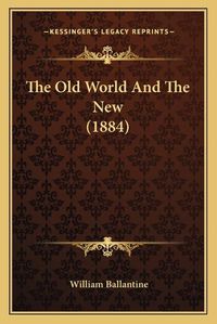 Cover image for The Old World and the New (1884)