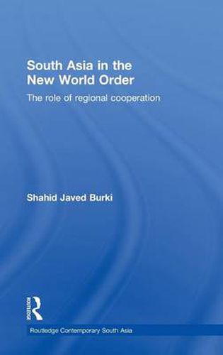 Cover image for South Asia in the New World Order: The Role of Regional Cooperation