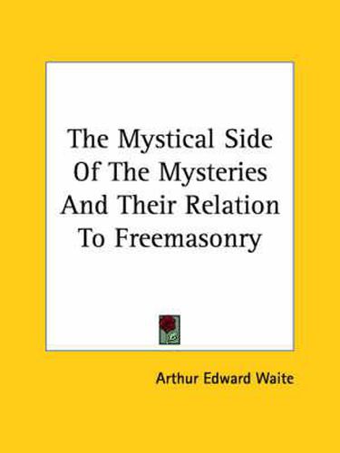 Cover image for The Mystical Side of the Mysteries and Their Relation to Freemasonry