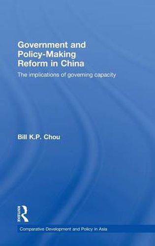 Cover image for Government and Policy-Making Reform in China: The Implications of Governing Capacity