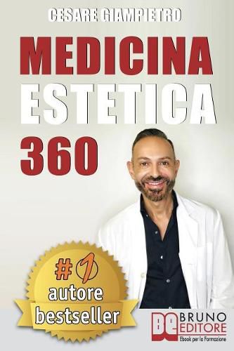 Cover image for Medicina Estetica 360: Come Mantenere E Preservare La Tua Bellezza Con I Segreti Della Medicina Estetica Moderna