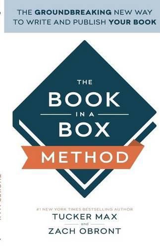 Cover image for The Book In A Box Method: The Groundbreaking New Way to Write and Publish Your Book