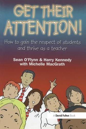 Cover image for Get Their Attention!: Handling Conflict and Confrontation in Secondary Classrooms, Getting Their Attention!