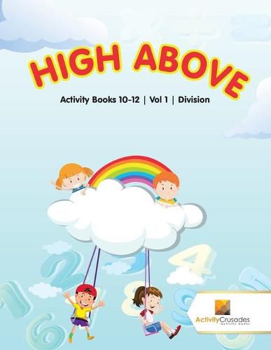 High Above: Activity Books 10-12 Vol -1 Division