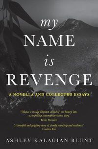 Cover image for My Name Is Revenge: A Novella and Collected Essays