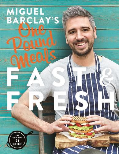 Cover image for Miguel Barclay's FAST & FRESH One Pound Meals: Delicious Food For Less