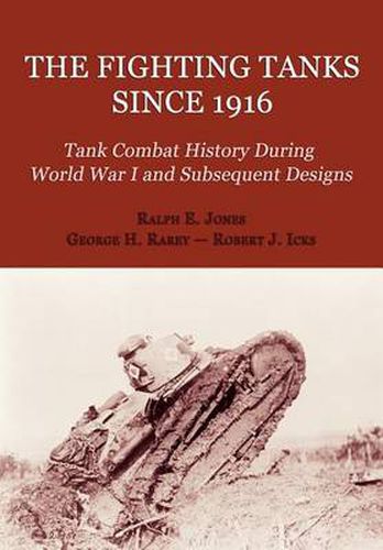 Cover image for The Fighting Tanks Since 1916 (Tank Combat History During World War 1 and Subsequent Designs)