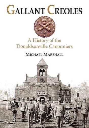 Cover image for Gallant Creoles: A History of the Donaldsonville Canonniers