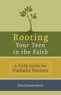 Cover image for Rooting Your Teen in the Faith