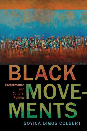 Cover image for Black Movements: Performance and Cultural Politics