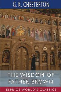 Cover image for The Wisdom of Father Brown (Esprios Classics)