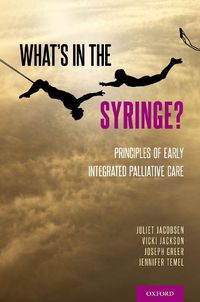 Cover image for What's in the Syringe?: Principles of Early Integrated Palliative Care