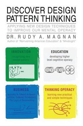 Cover image for Discover Design Pattern Thinking: Applying New Design Techniques to Improve Our Mental Operacy