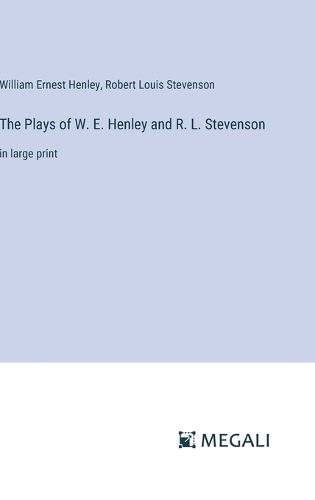 Cover image for The Plays of W. E. Henley and R. L. Stevenson