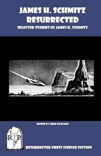 Cover image for James H. Schmitz Resurrected: Selected Stories of James H. Schmitz