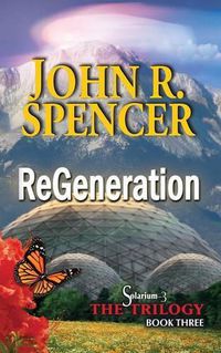 Cover image for ReGeneration: Book Three of the Solarium-3 Trilogy