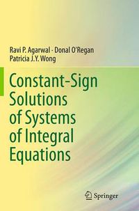 Cover image for Constant-Sign Solutions of Systems of Integral Equations