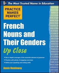 Cover image for Practice Makes Perfect French Nouns and Their Genders Up Close