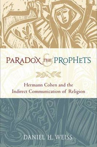 Cover image for Paradox and the Prophets: Hermann Cohen and the Indirect Communication of Religion