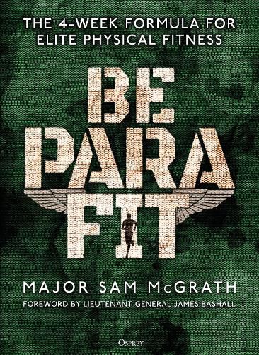 Cover image for Be PARA Fit: The 4-Week Formula for Elite Physical Fitness