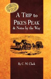 Cover image for A Trip to Pike's Peak & Notes by the Way