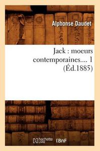 Cover image for Jack: Moeurs Contemporaines. Tome 1 (Ed.1885)