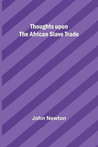 Cover image for Thoughts upon the African slave trade
