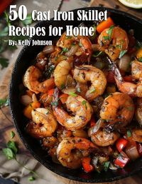 Cover image for 50 Cast Iron Skillet Recipes for Home